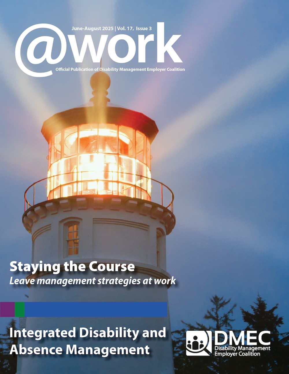 Cover of the June–August 2025 issue of @Work, the official publication of the Disability Management Employer Coalition (DMEC). The cover features a brightly lit lighthouse against a dusk sky, symbolizing guidance. Headline text reads “Staying the Course: Leave management strategies at work,” with a subheading “Integrated Disability and Absence Management.” The DMEC logo appears in the bottom right corner.